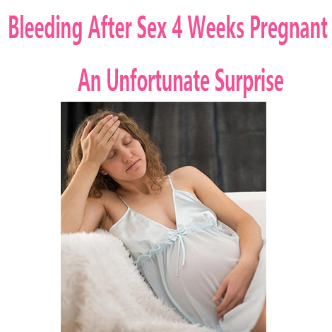 bleeding after sex 4 weeks pregnant