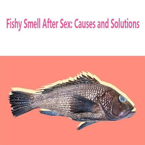 fishy smell after sex